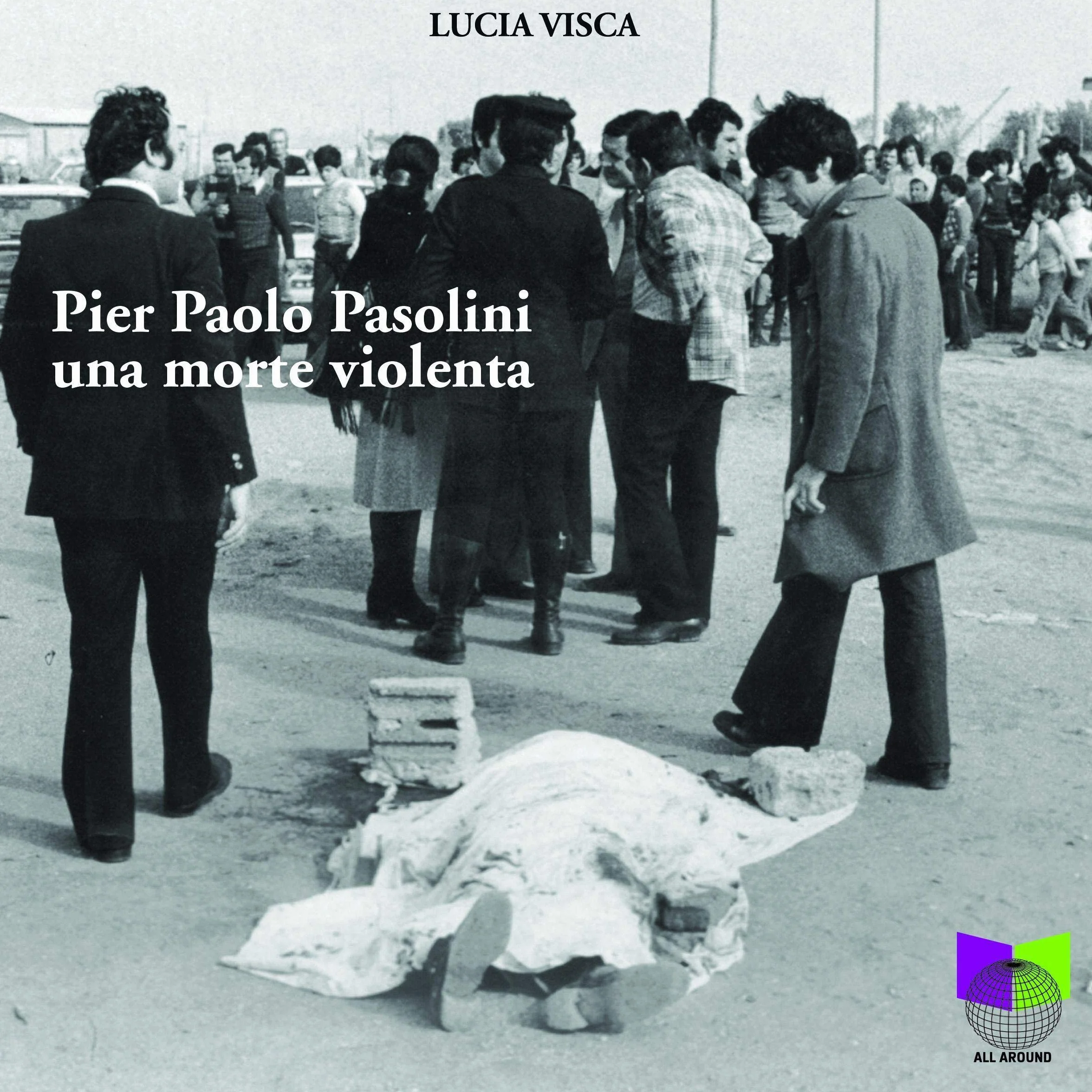 Pier Paolo Pasolini. Una morte Violenta