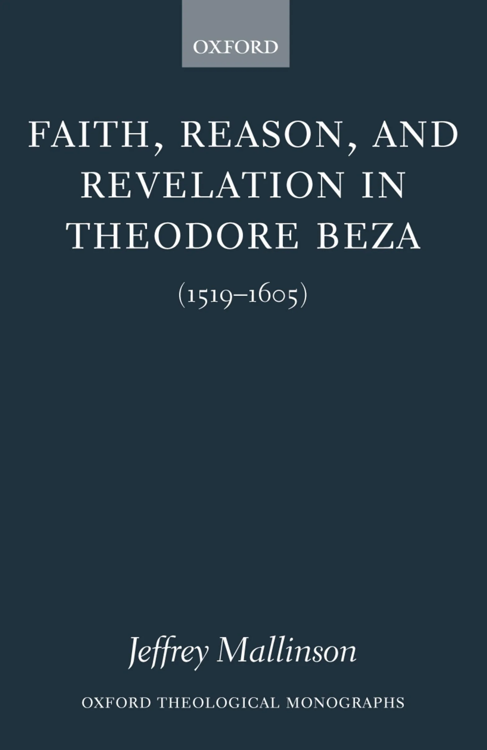 Faith, Reason, and Revelation in Theodore Beza: (1519-1605)