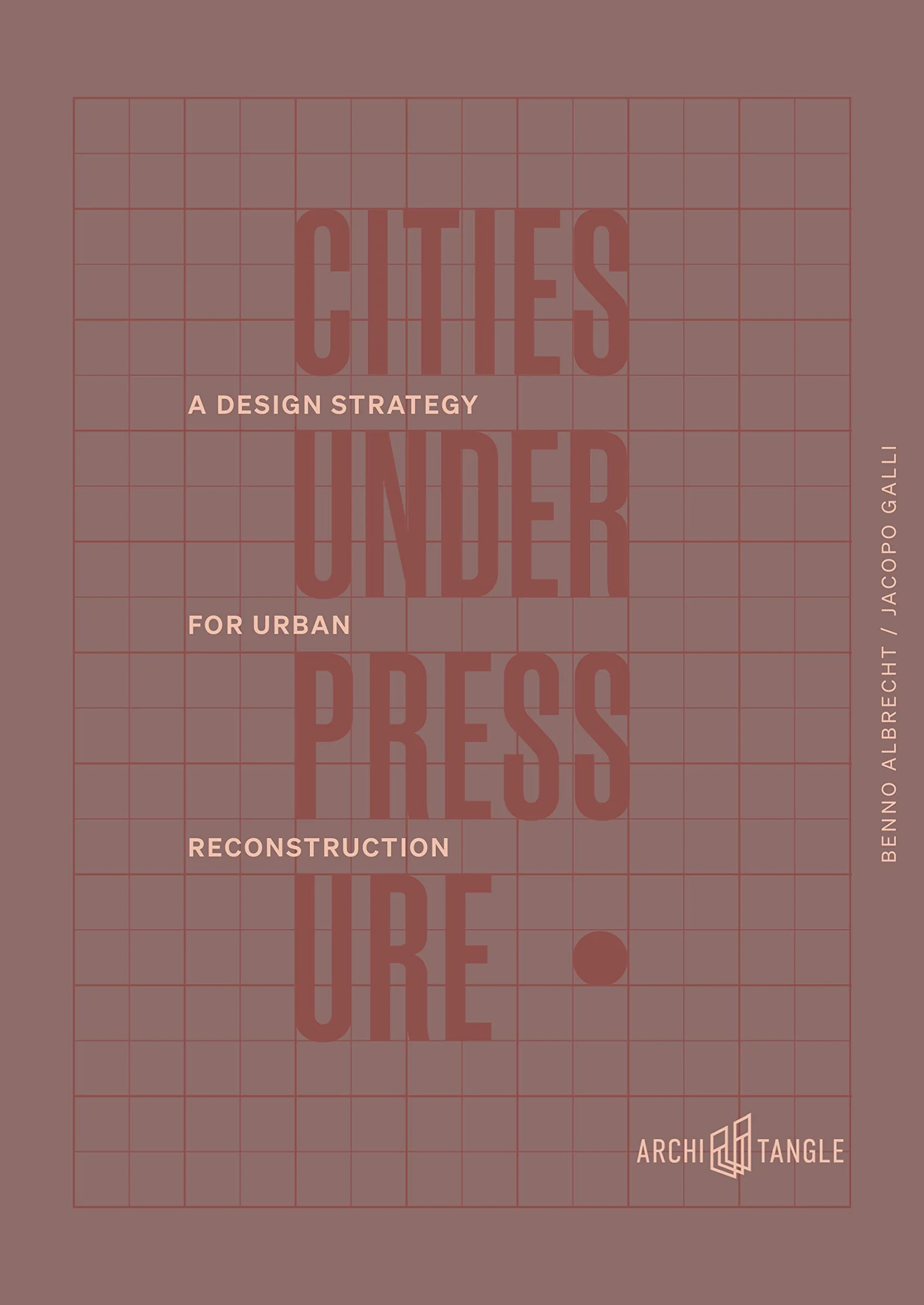 Cities Under Pressure: A Design Strategy for Urban Reconstruction