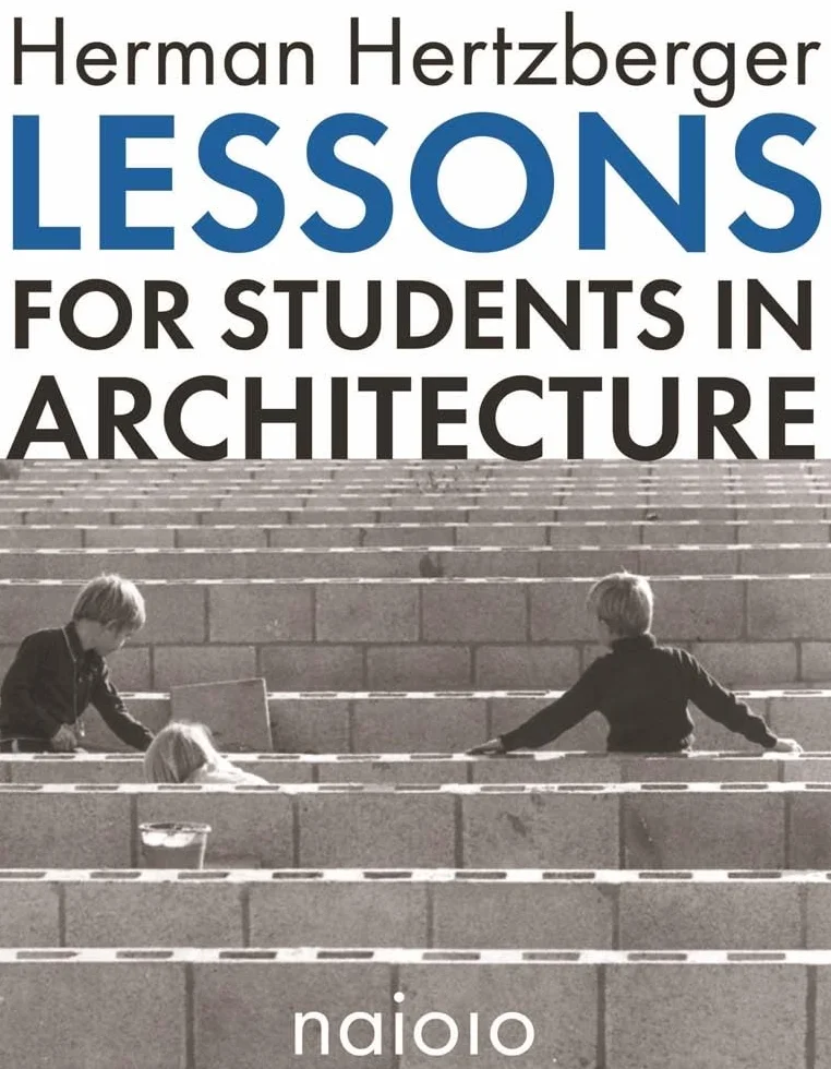 Herman Hertzberger: Lessons for Students in Architecture