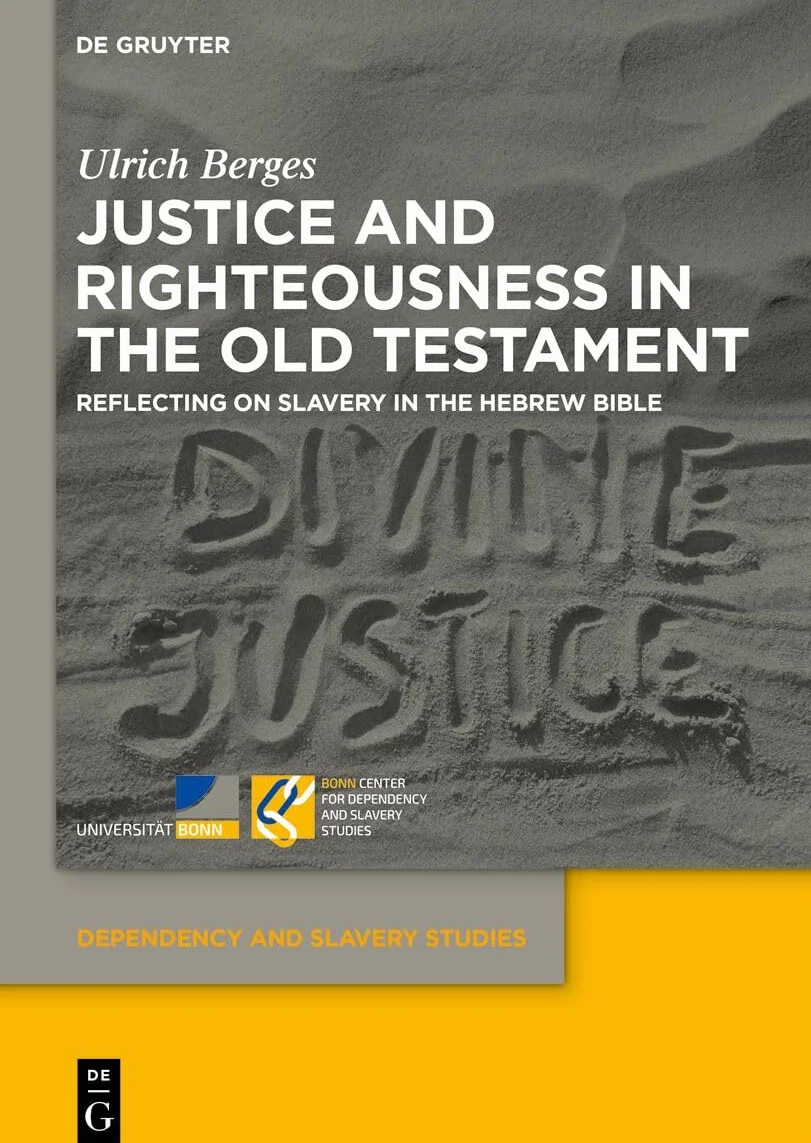 Justice and Righteousness in the Old Testament: Reflecting on Slavery in the Hebrew Bible