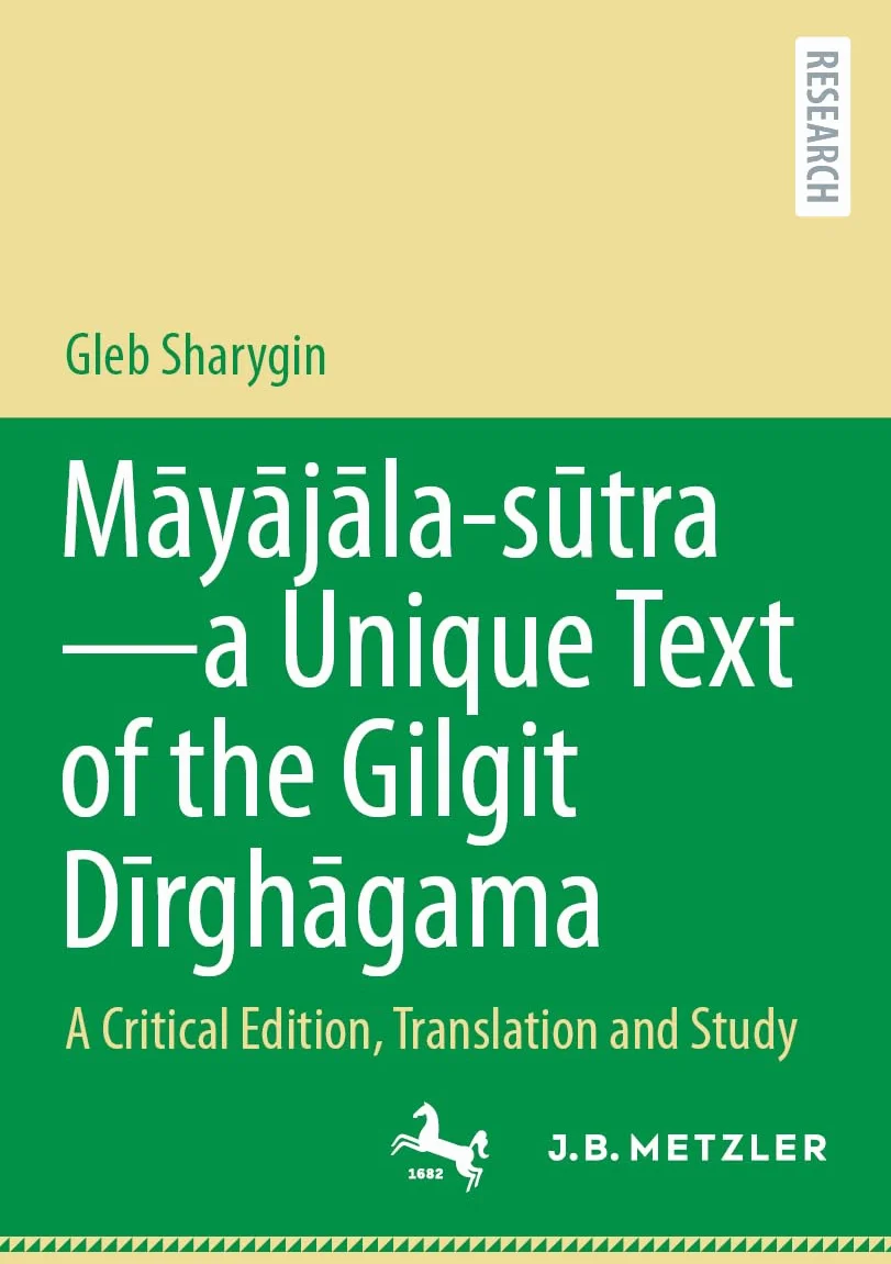 Māyājāla – sūtra–a Unique Text of the Gilgit Dīrghāgama: A Critical Edition, Translation and Study
