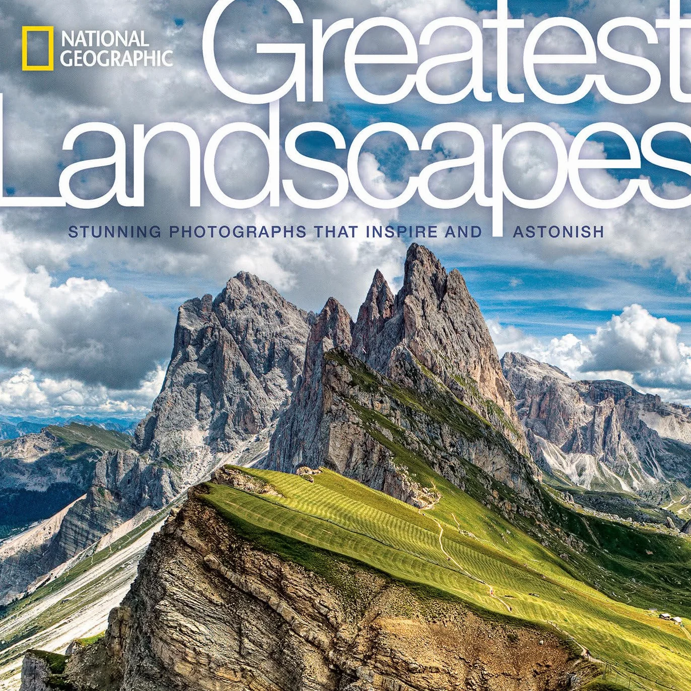National Geographic Greatest Landscapes: Stunning Photographs that Inspire and Astonish [Lingua inglese] [Lingua Inglese]