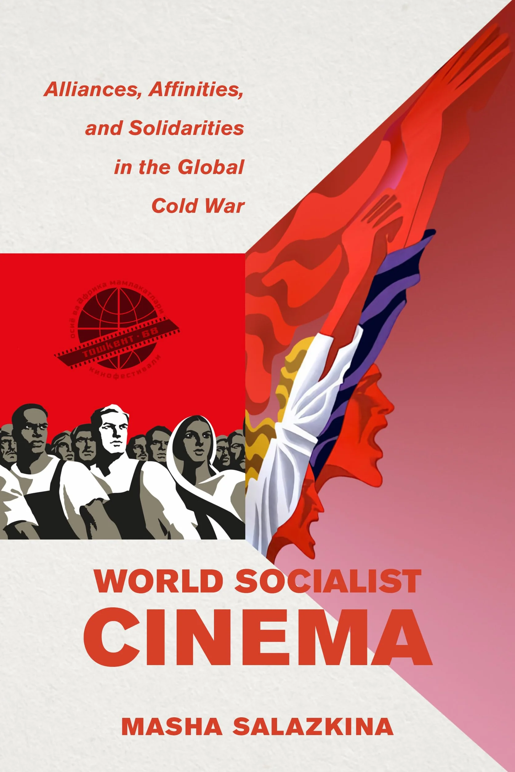 World Socialist Cinema: Alliances, Affinities, and Solidarities in the Global Cold War: 4