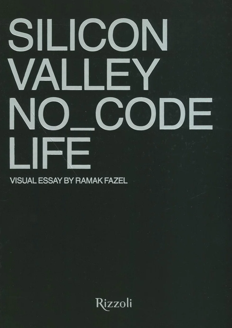 Silicon Valley. No_Code Life. Ediz. a colori