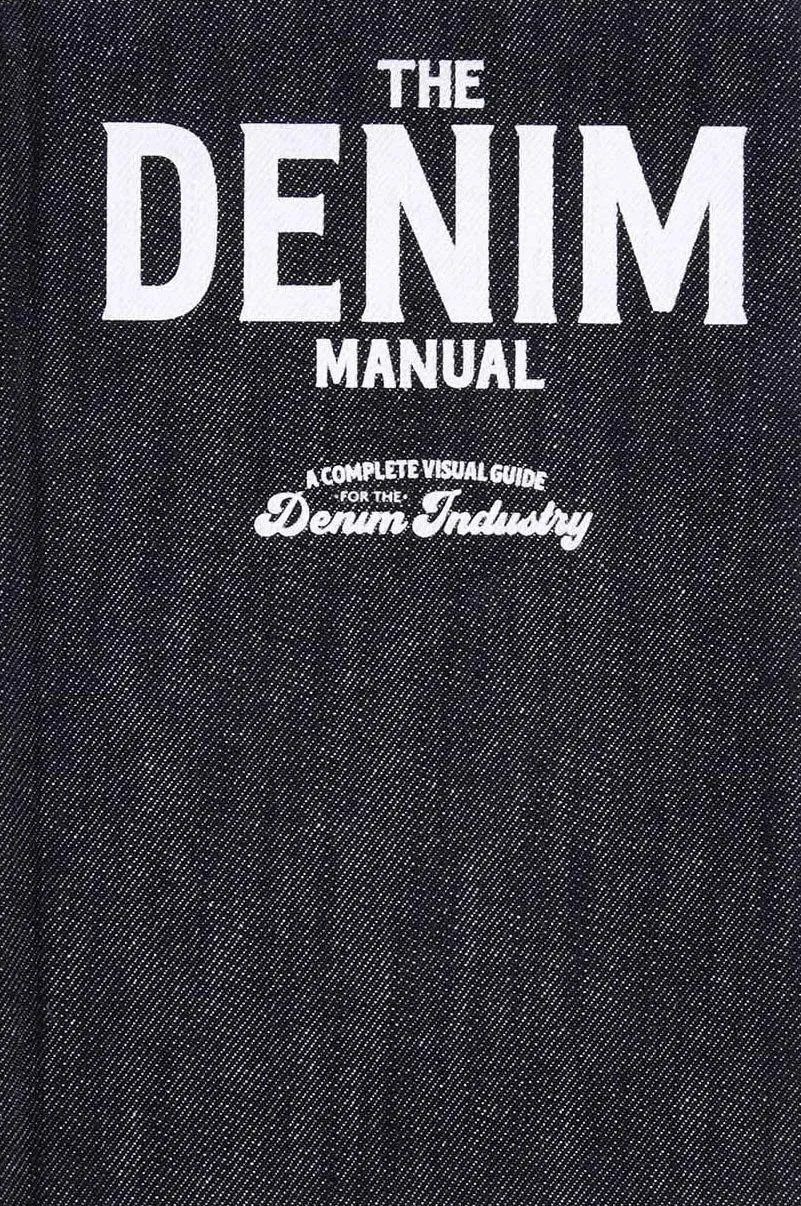 Denim Manual: An Illustrated Guide to Designing Denim Garments: a complete visual guide for the denim industry
