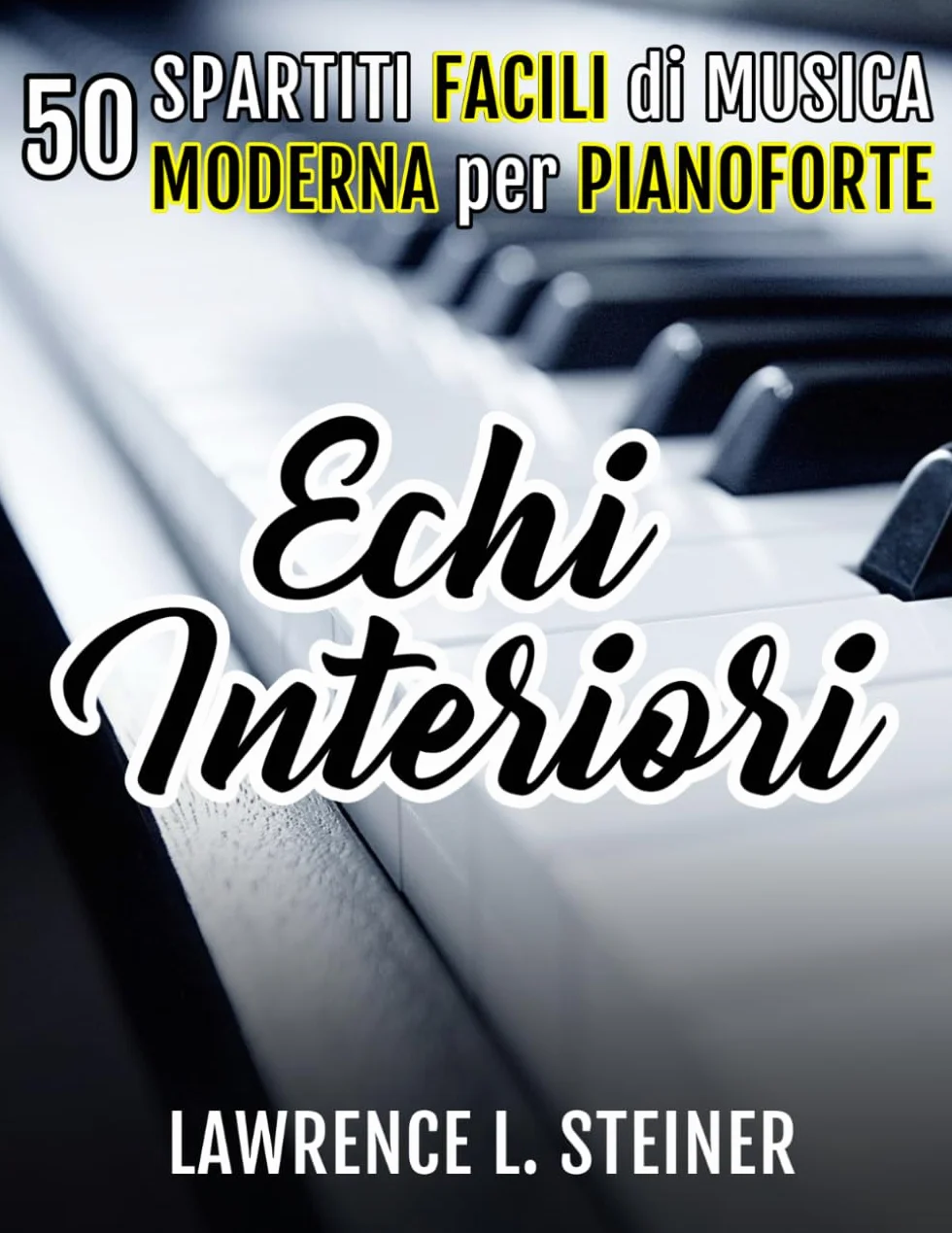 Echi Interiori: 50 Spartiti Facili di Musica Moderna per Pianoforte