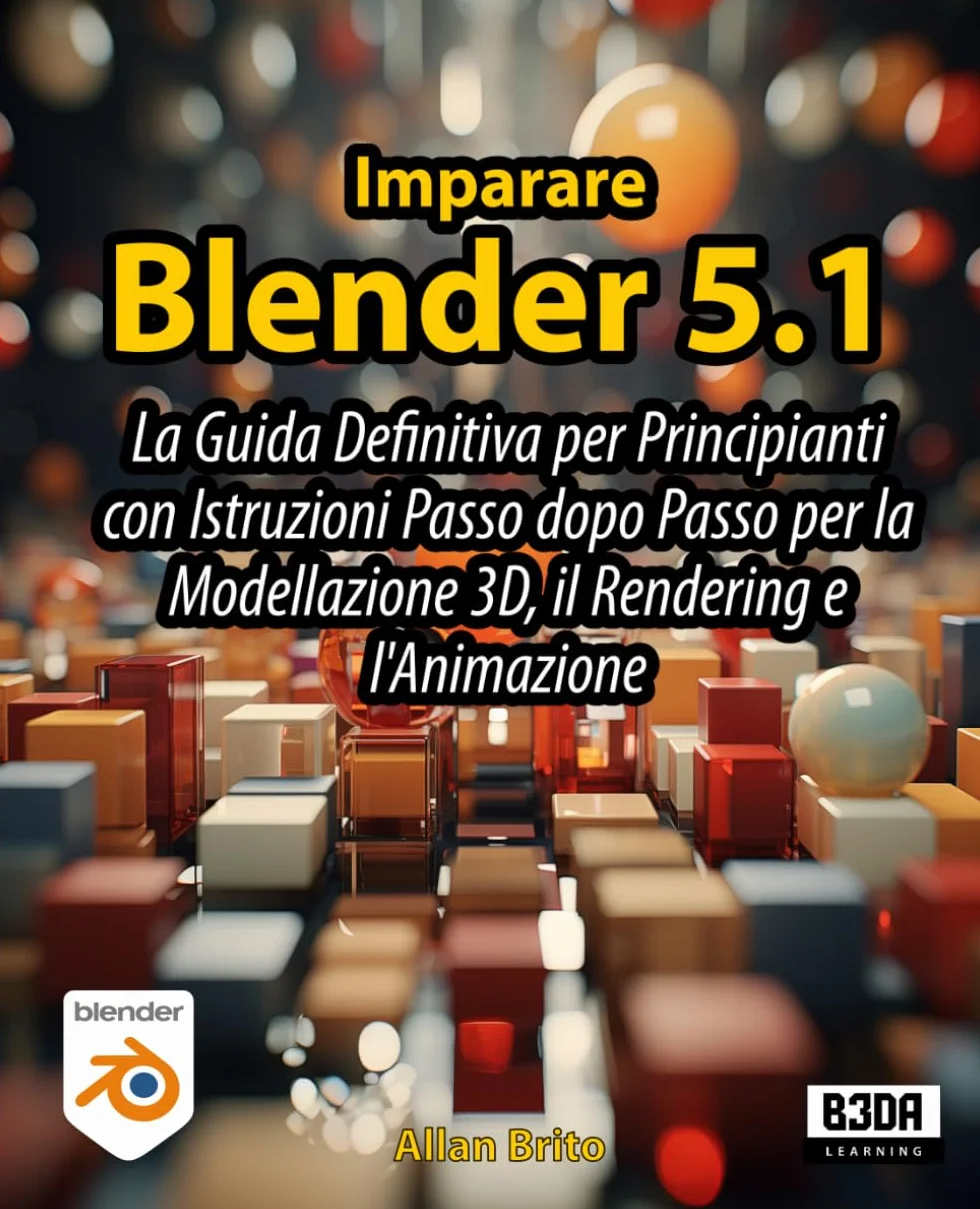 Imparare Blender 5: La Guida Definitiva per Principianti con Istruzioni Passo dopo Passo per la Modellazione 3D, il Rendering e l'Animazione