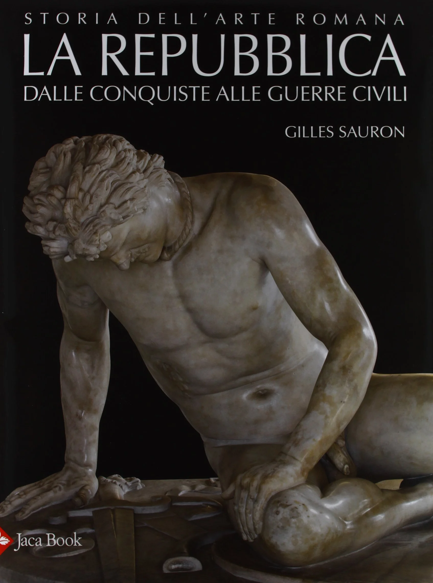 Storia dell'arte romana. Ediz. illustrata. La Repubblica. Dalle conquiste alle guerre civili (Vol. 2)