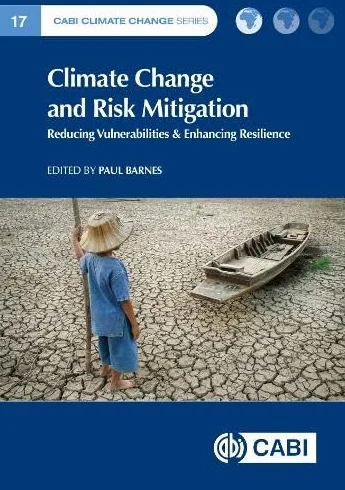 Climate Change and Risk Mitigation: Reducing Vulnerabilities & Enhancing Resilience (CABI Climate Change Series)