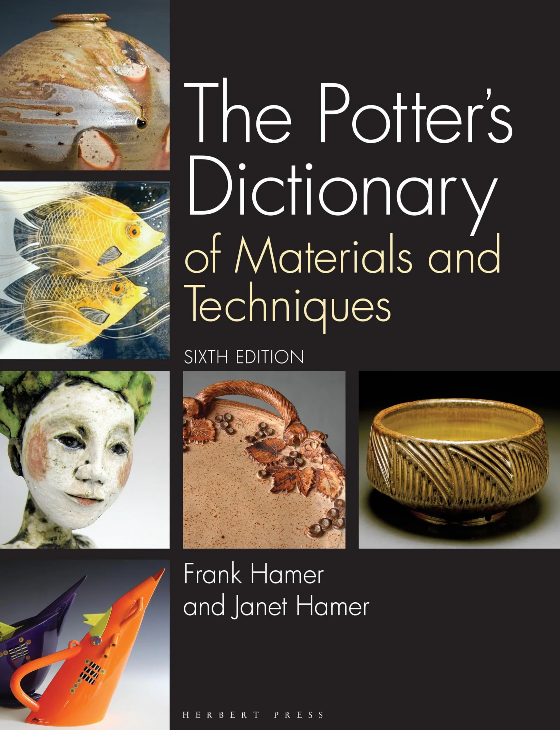 The Potter's Dictionary: Of Materials and Techniques