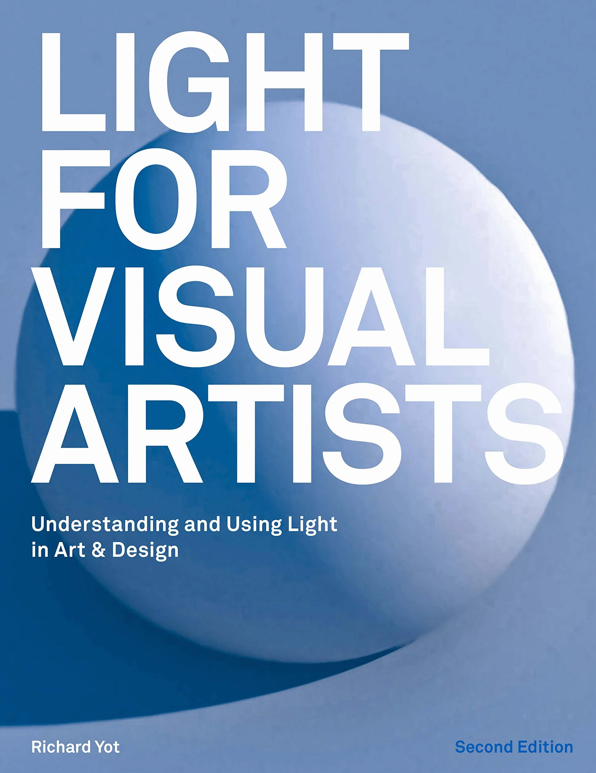 Light for Visual Artists: Understanding and Using Light in Art & Design