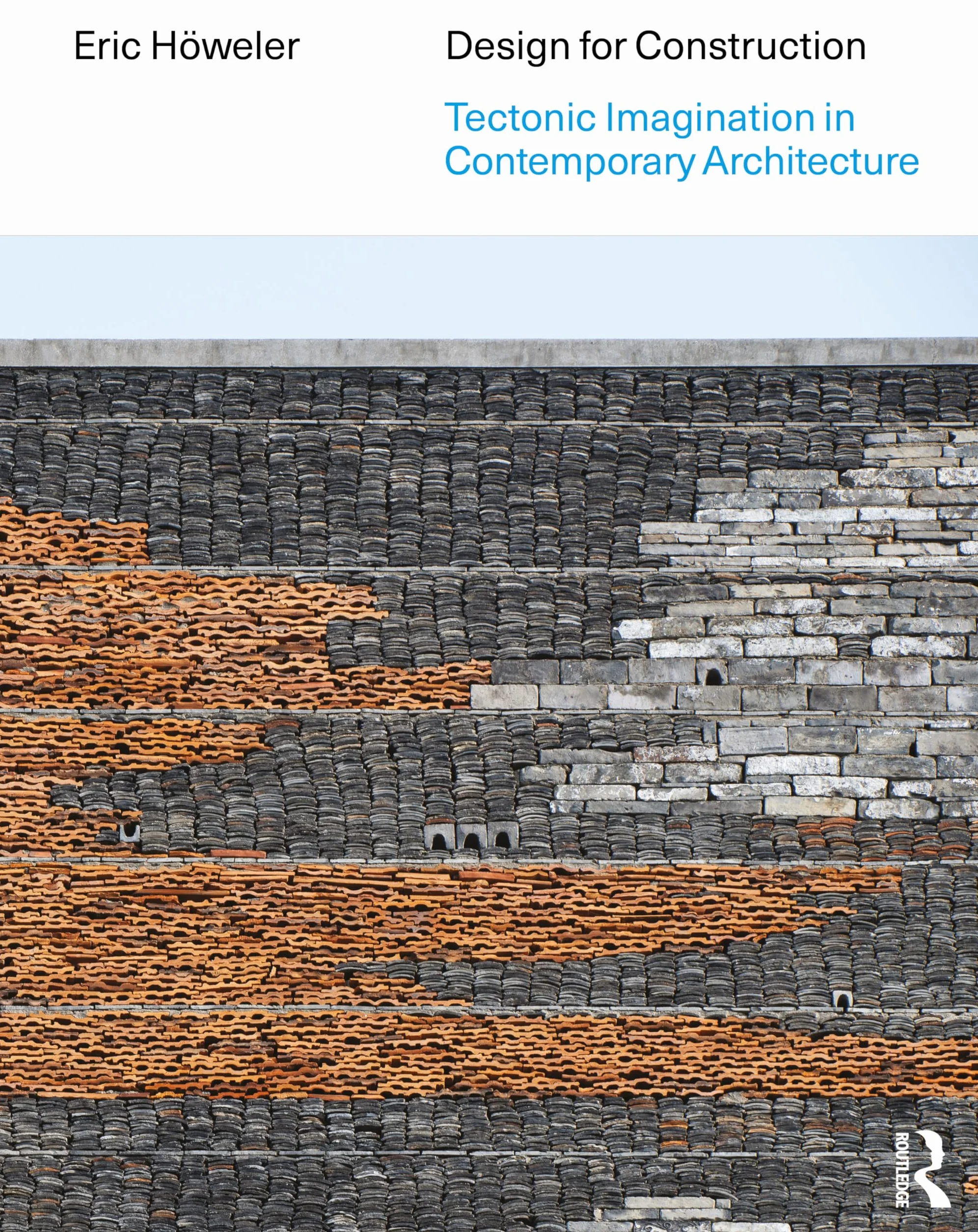 Design for Construction: Tectonic Imagination in Contemporary Architecture