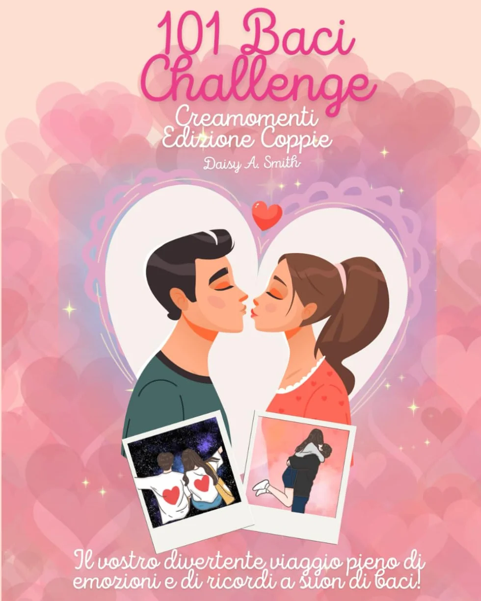101 Baci Challenge – Creamomenti Edizione Coppie: Il vostro divertente viaggio pieno di emozioni e di ricordi a suon di baci!