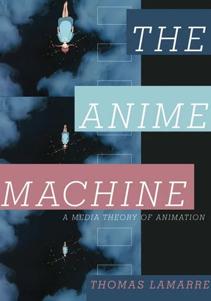 The Anime Machine: A Media Theory of Animation