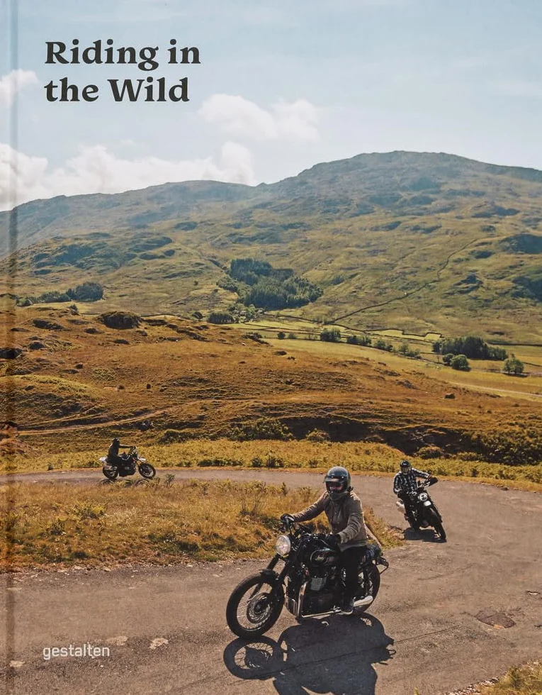 Riding in the Wild: Motorcycle Adventures Off and On the Roads