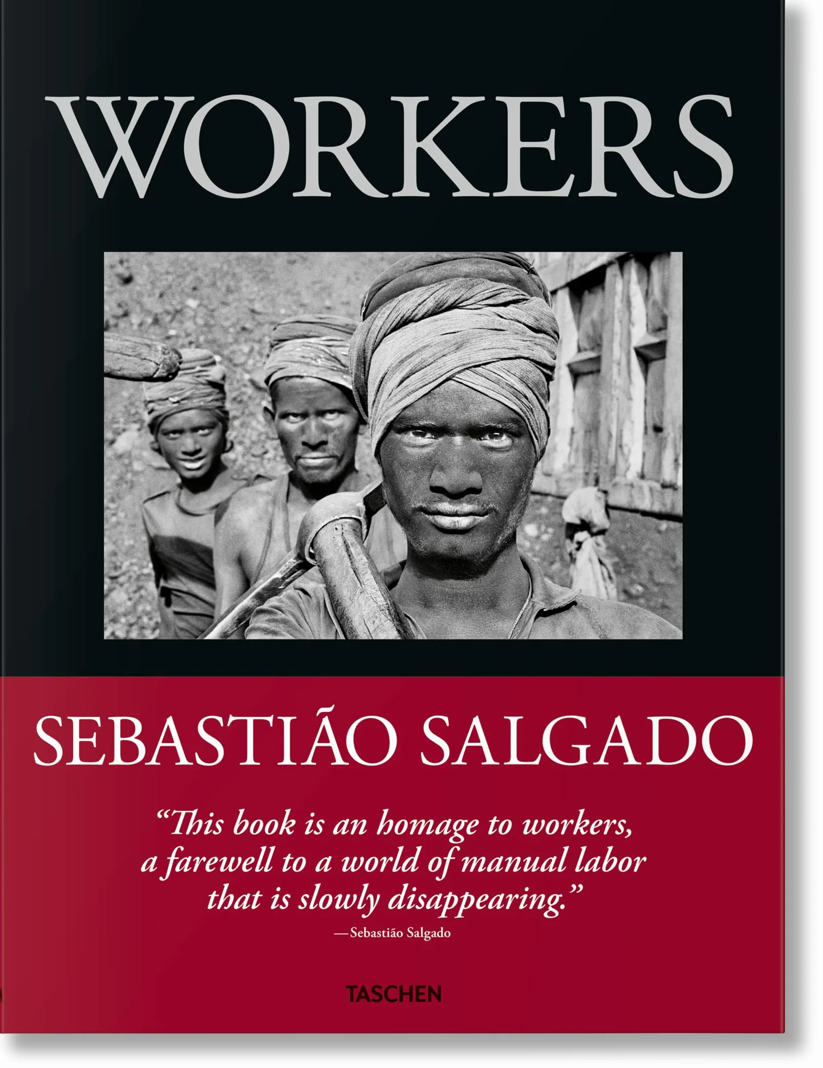 Sebastião Salgado: Workers. An Archaeology of the Industrial Age