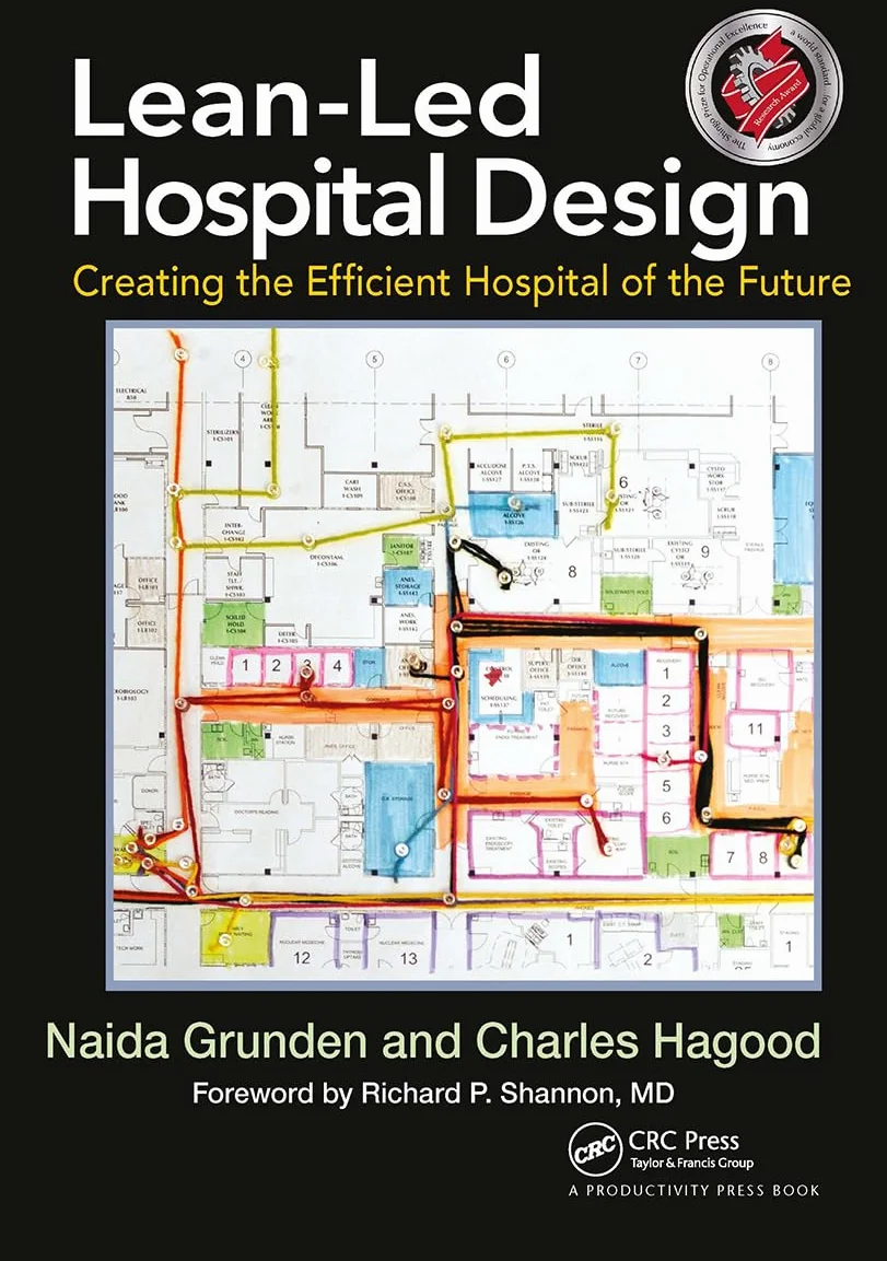 Lean-Led Hospital Design: Creating the Efficient Hospital of the Future