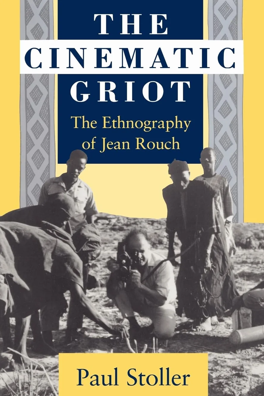 The Cinematic Griot: The Ethnography of Jean Rouch