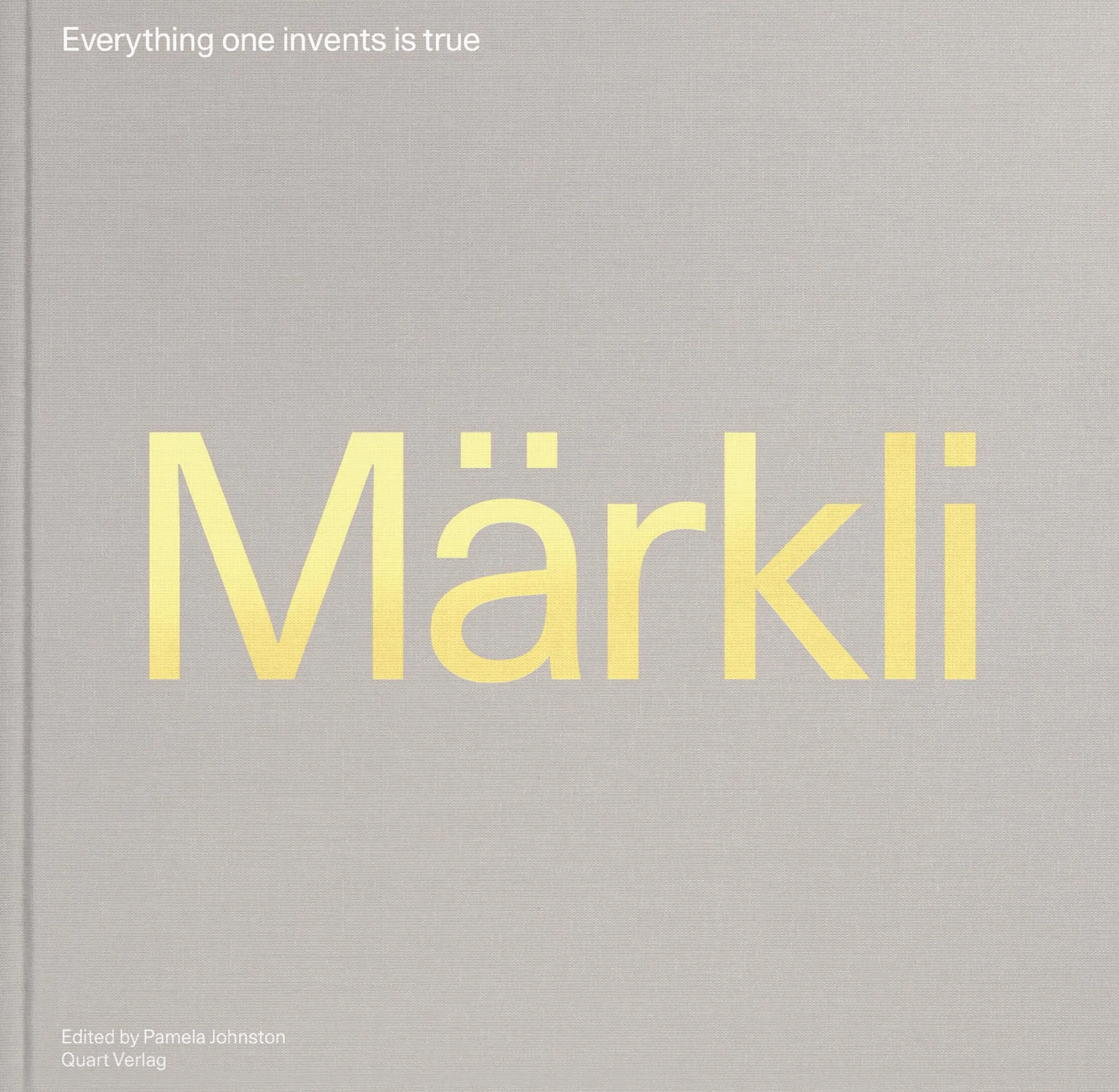 Everything one invents is true: The Architecture of Peter Markli