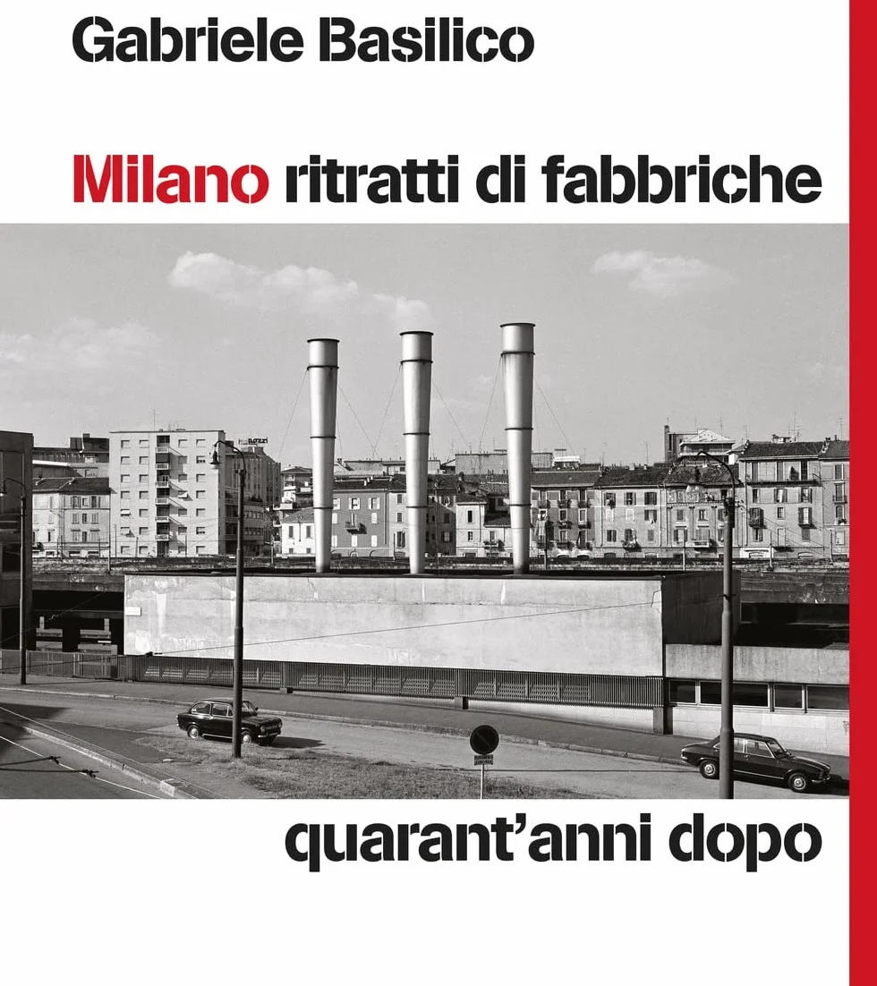 Milano ritratti di fabbriche. Quarant'anni dopo