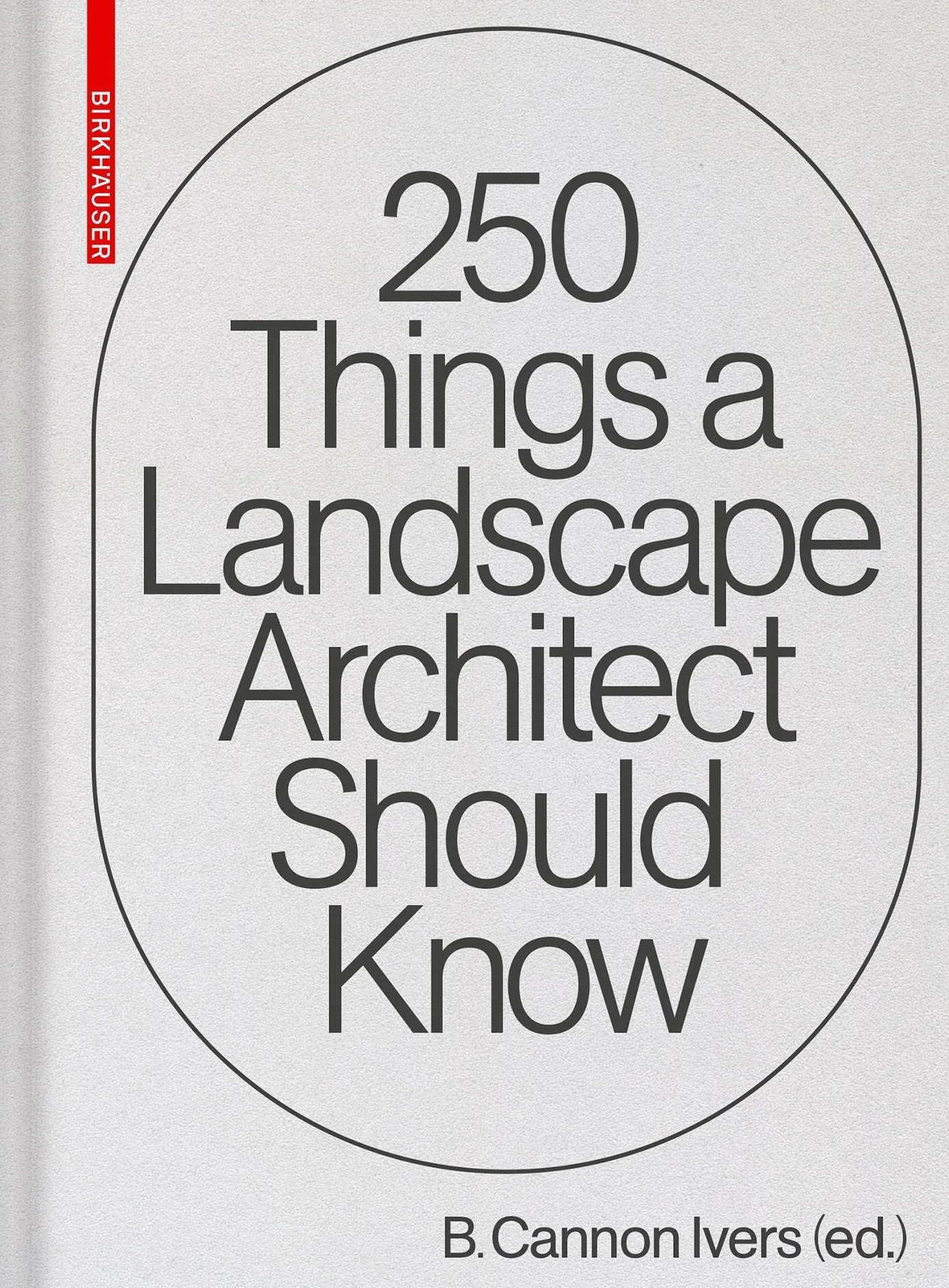 250 Things a Landscape Architect Should Know