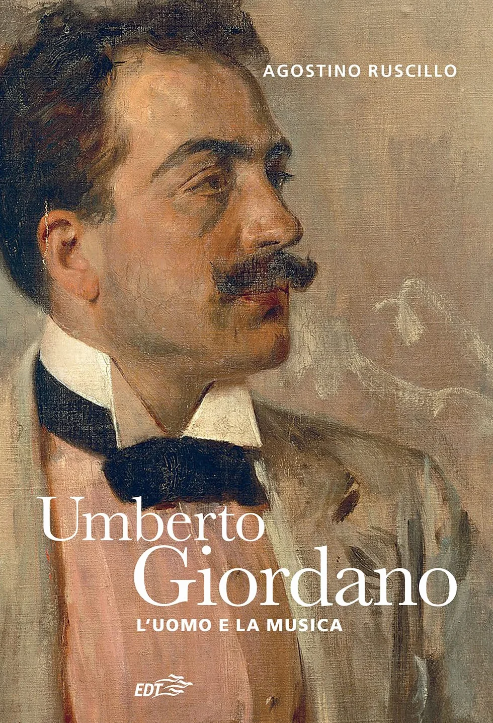 Umberto Giordano. L'uomo e la musica