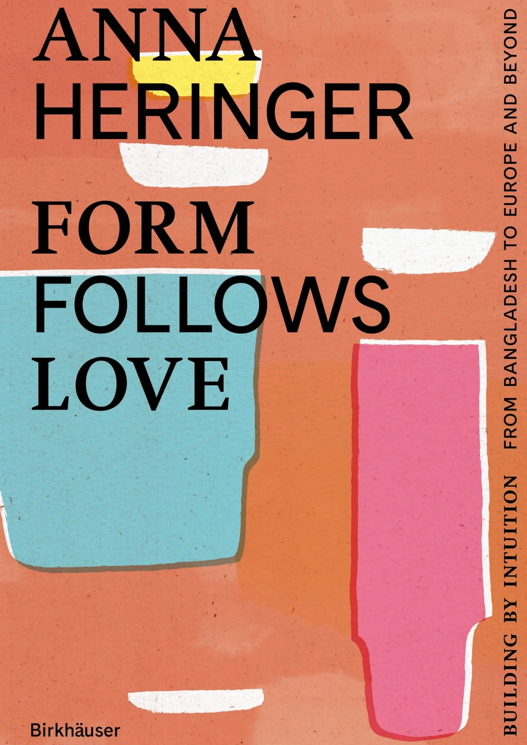 Form Follows Love: Building by Intuition - from Bangladesh to Europe and Beyond