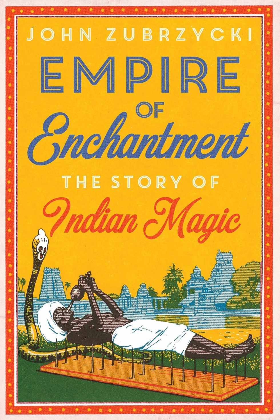Empire of Enchantment: The Story of Indian Magic