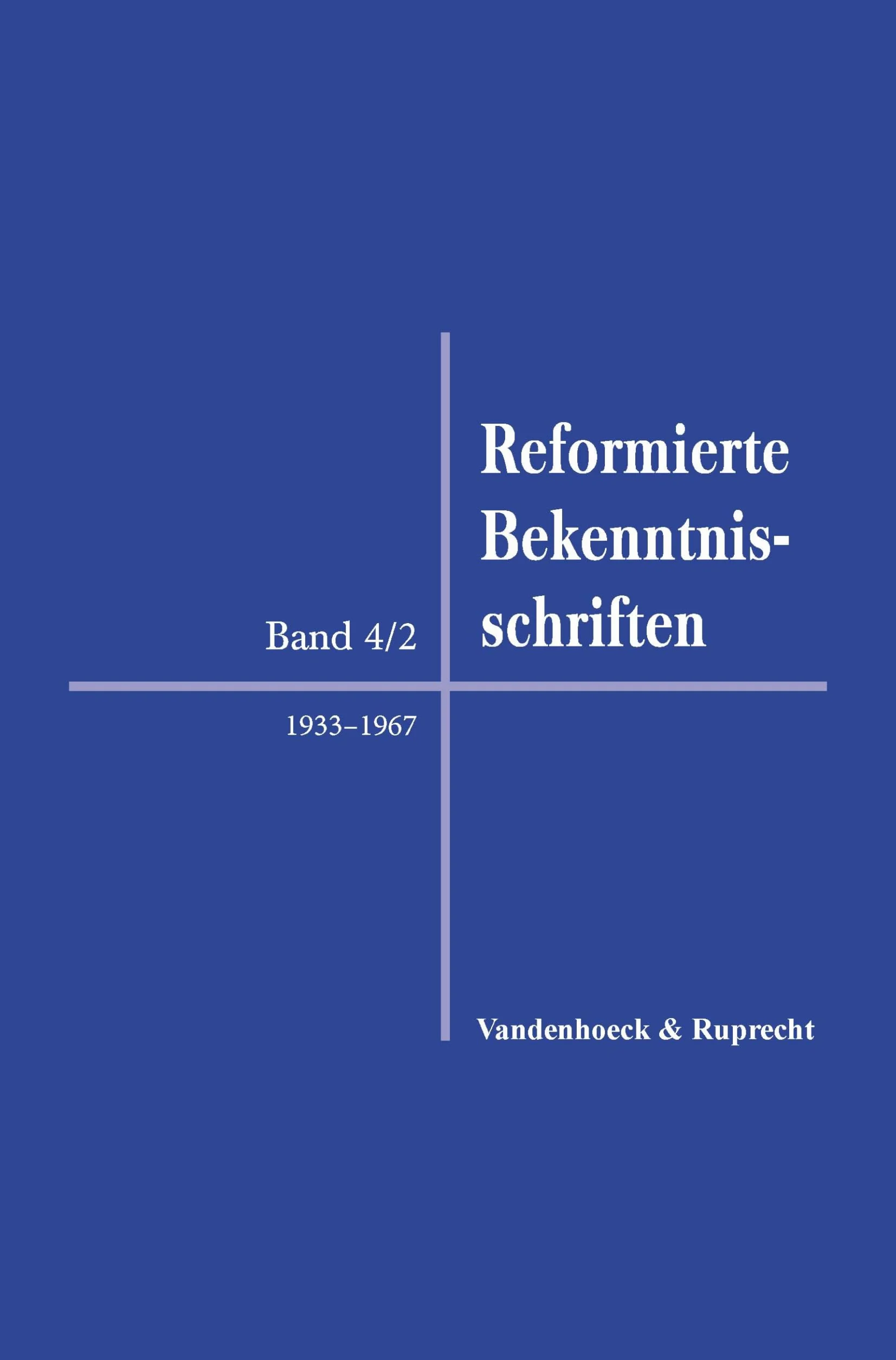 Reformierte Bekenntnisschriften: Bd. 4/2. 1933-1967: Band 4/2