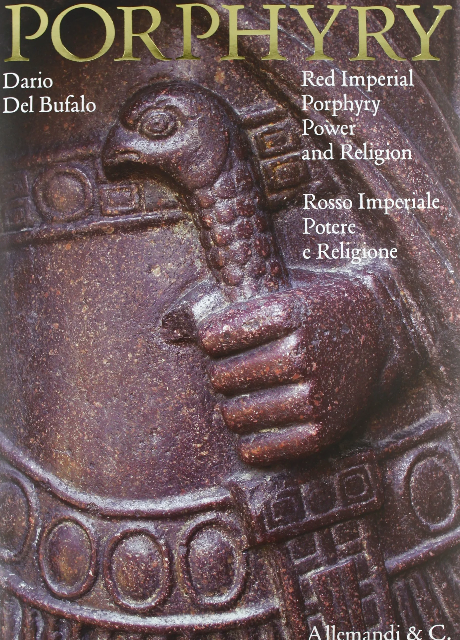 Porphyry. Red imperial porphyry. Power and religion-Rosso imperiale. Potere e religione. Ediz. bilingue