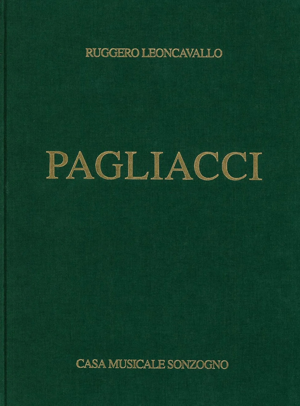 Ruggero Leoncavallo: Pagliacci | Opera completa per voce e pianoforte | Spartito vocale integrale | Per canto lirico, studenti e accompagnatori | Edizione rilegata | Repertorio operistico italiano