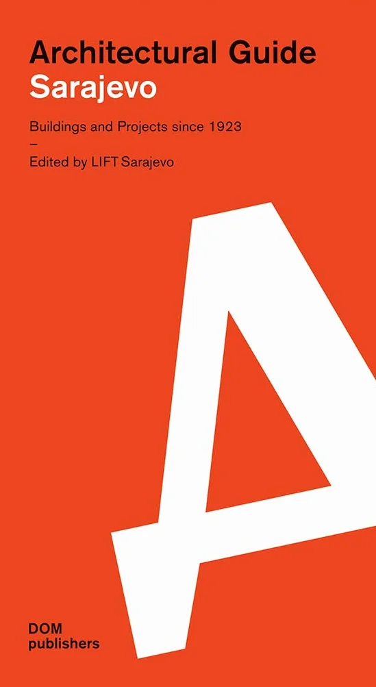 Sarajevo. Architectural guide. Buildings and projects since 1923. Ediz. illustrata