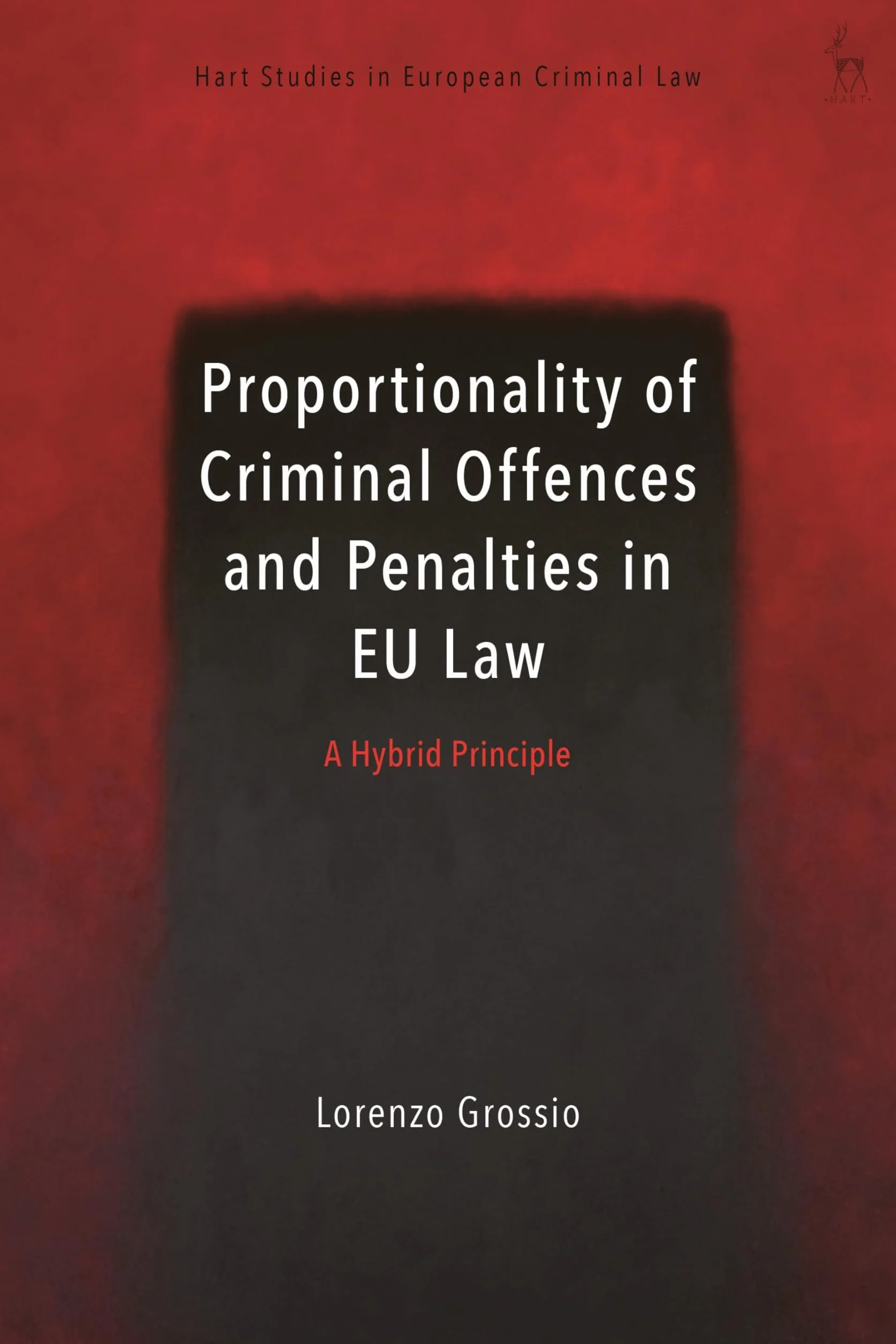 Proportionality of Criminal Offences and Penalties in EU Law: A Hybrid Principle