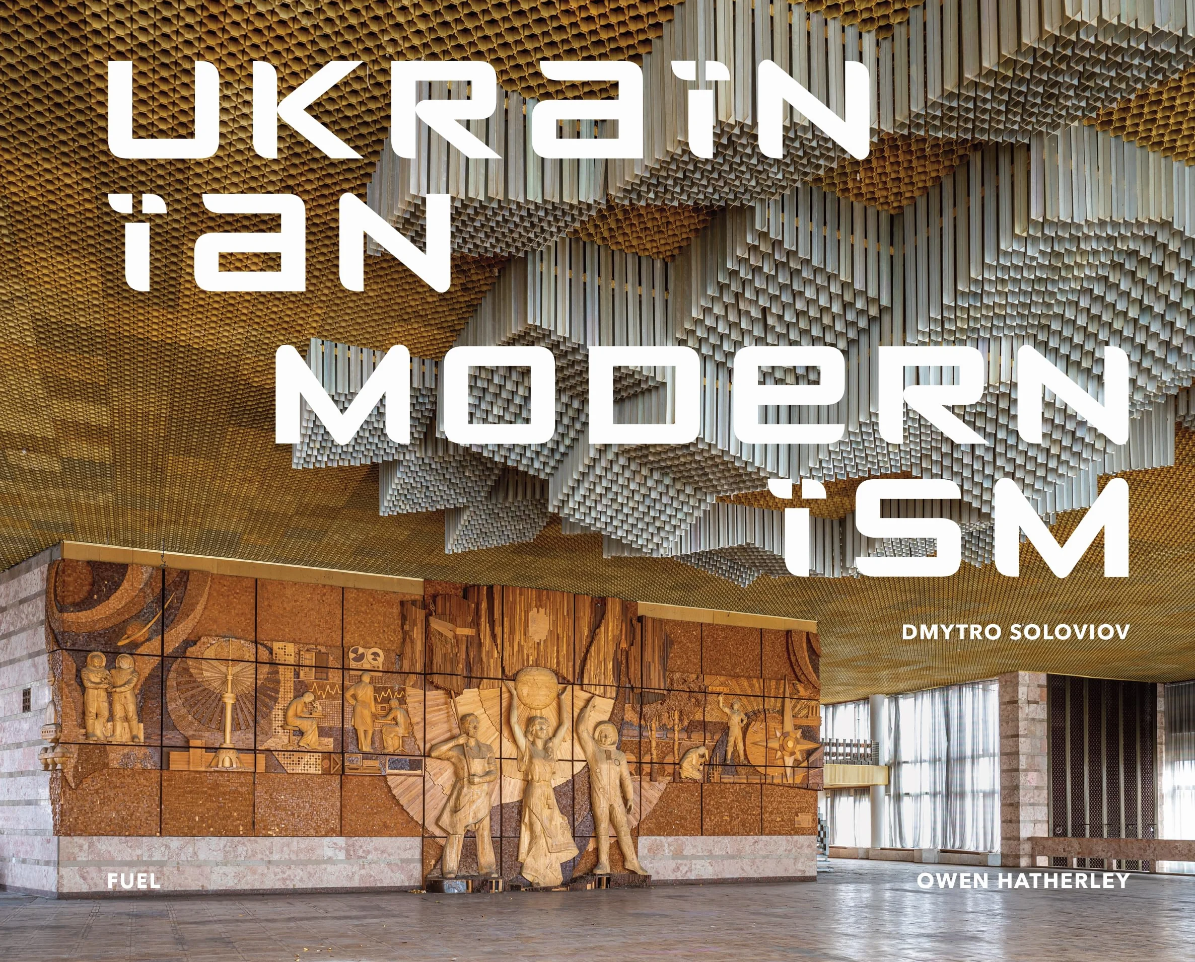 Ukrainian Modernism: Modernist Architecture of Ukraine