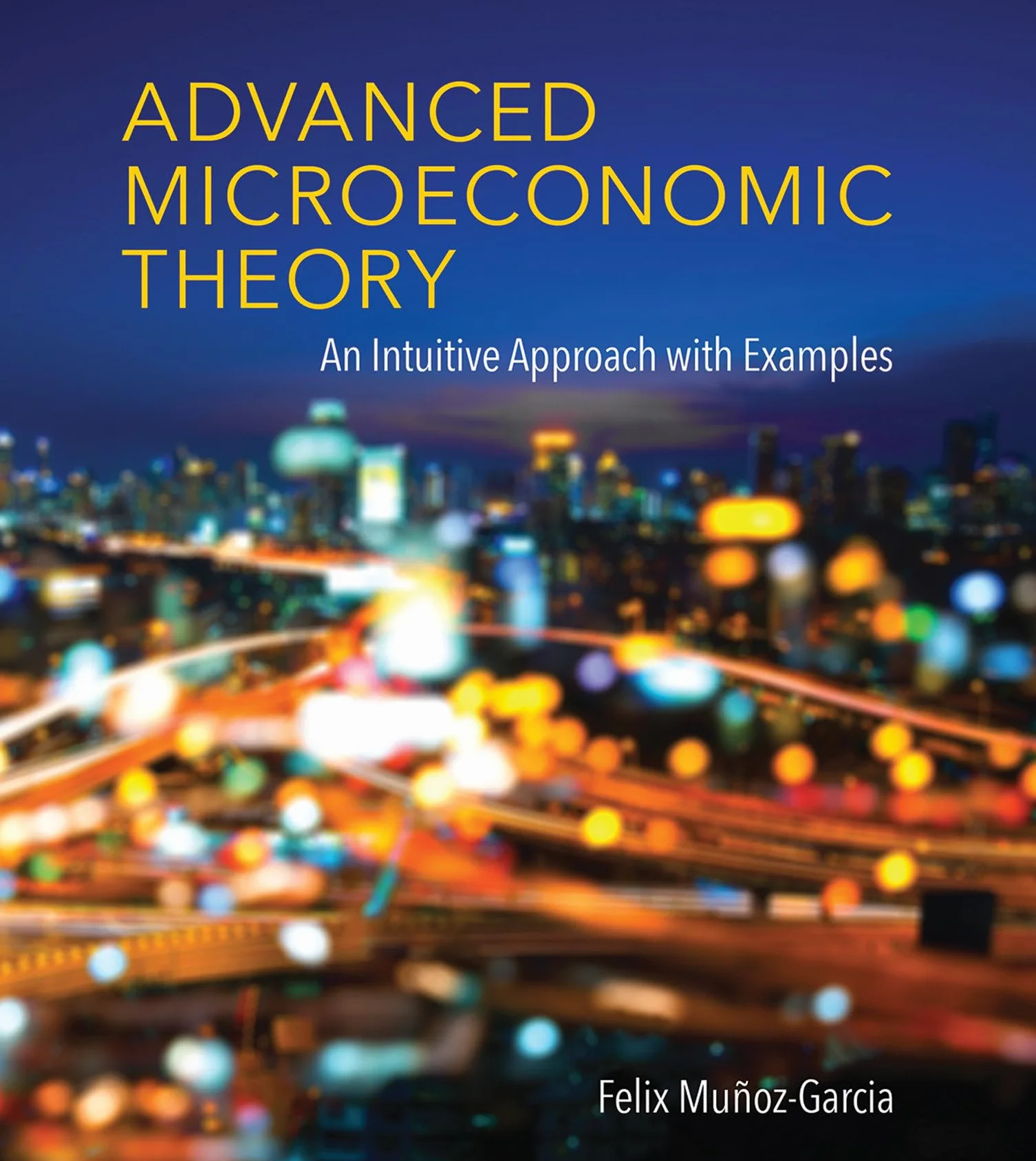 Advanced Microeconomic Theory: An Intuitive Approach with Examples