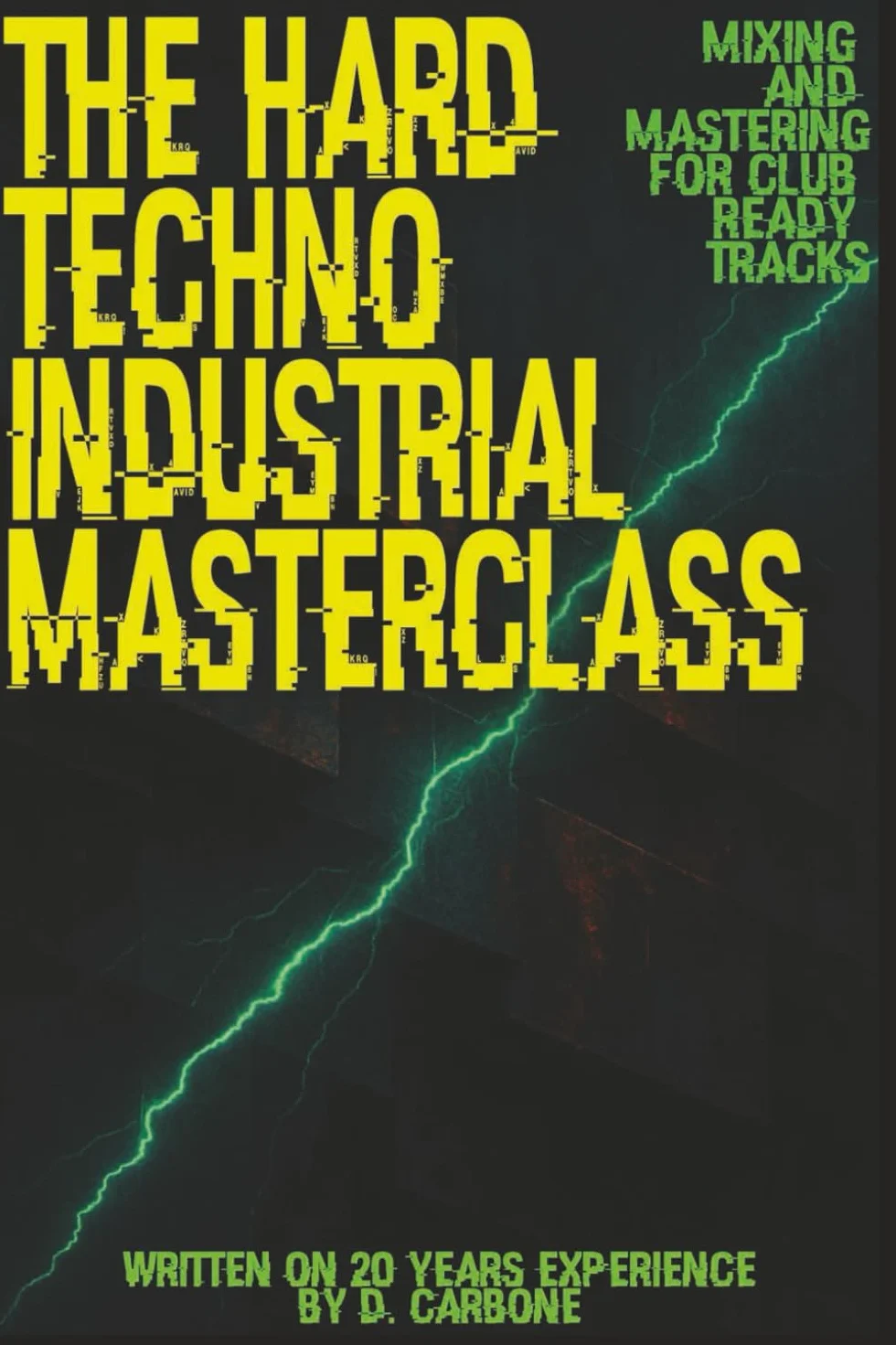 The Hard Techno/Industrial Masterclass: Mixing & Mastering for Club-Ready Tracks (English Version)