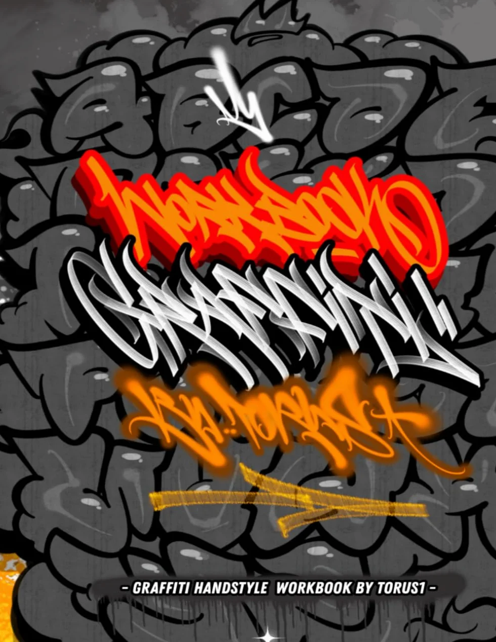 Graffiti Handstyle Workbook: Learn Graffiti Lettering, Tagging, Throw-Ups & Handstyle – 3 Alphabets A–Z, Numbers 0–9 & Practice Words for Beginners
