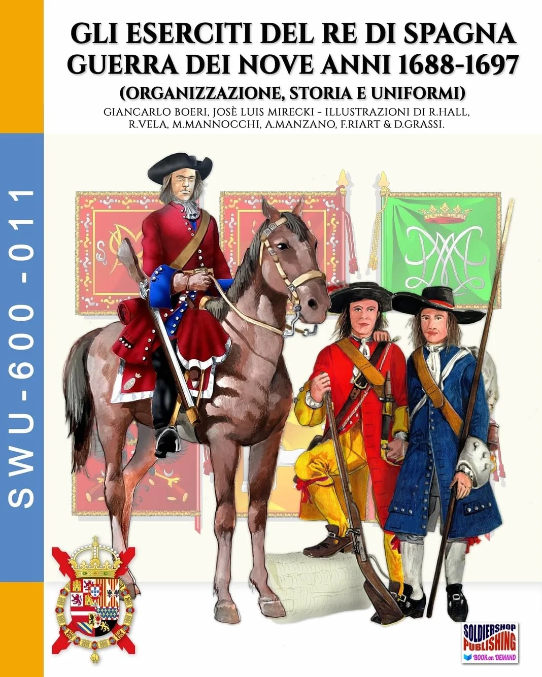 Gli eserciti del re di Spagna Guerra dei nove anni 1688-1697: Organizzazione, storia e uniformi