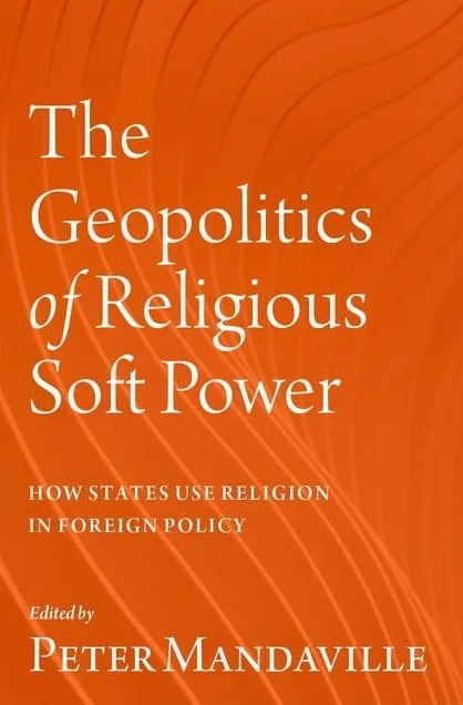 The Geopolitics of Religious Soft Power: How States Use Religion in Foreign Policy