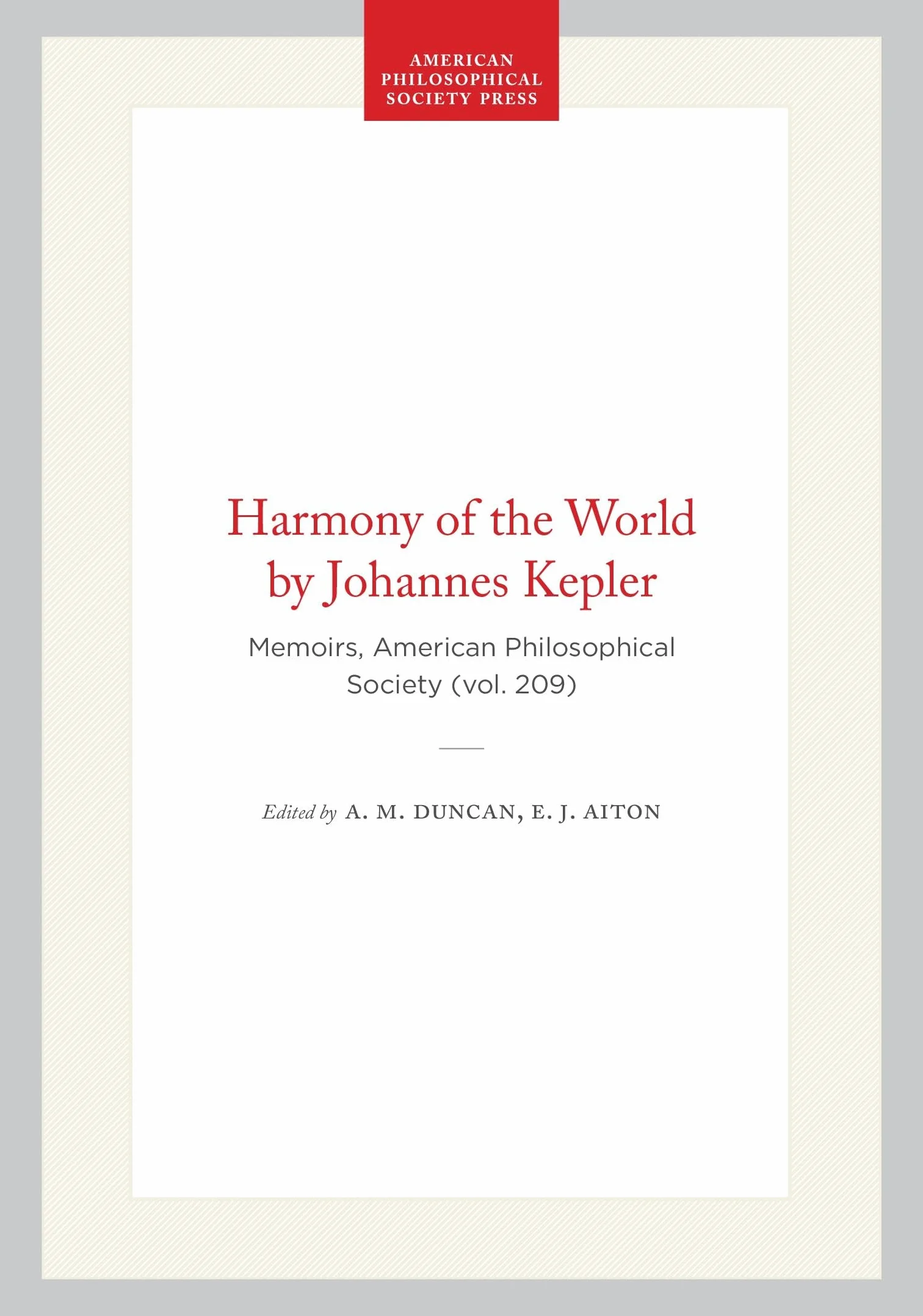 The Harmony of the World: Memoirs, American Philosophical Society (vol. 209)