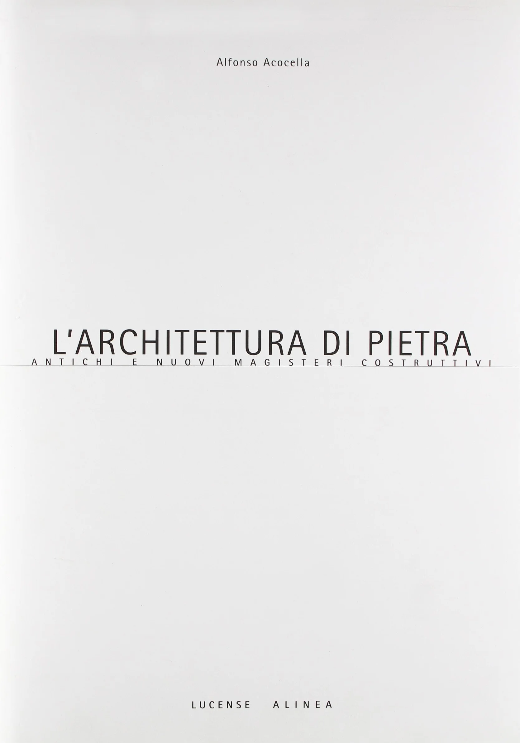 L'architettura di pietra. Antichi e nuovi magisteri costruttivi. Ediz. illustrata