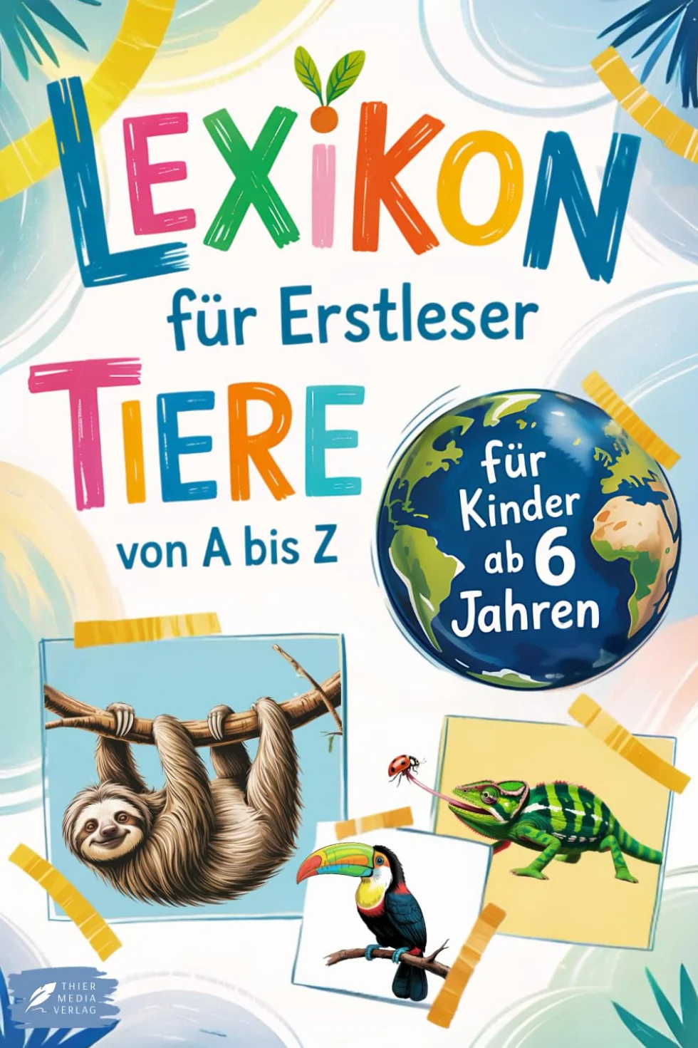 Lexikon für Erstleser: Mein erstes Tierlexikon zum Staunen und Lernen – mit 53 beliebten Tieren von A bis Z – zum Selberlesen für Kinder ab 6 Jahren