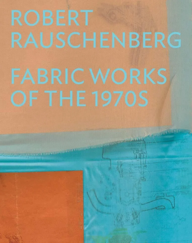 Robert Rauschenberg: Fabric Works of the 1970s