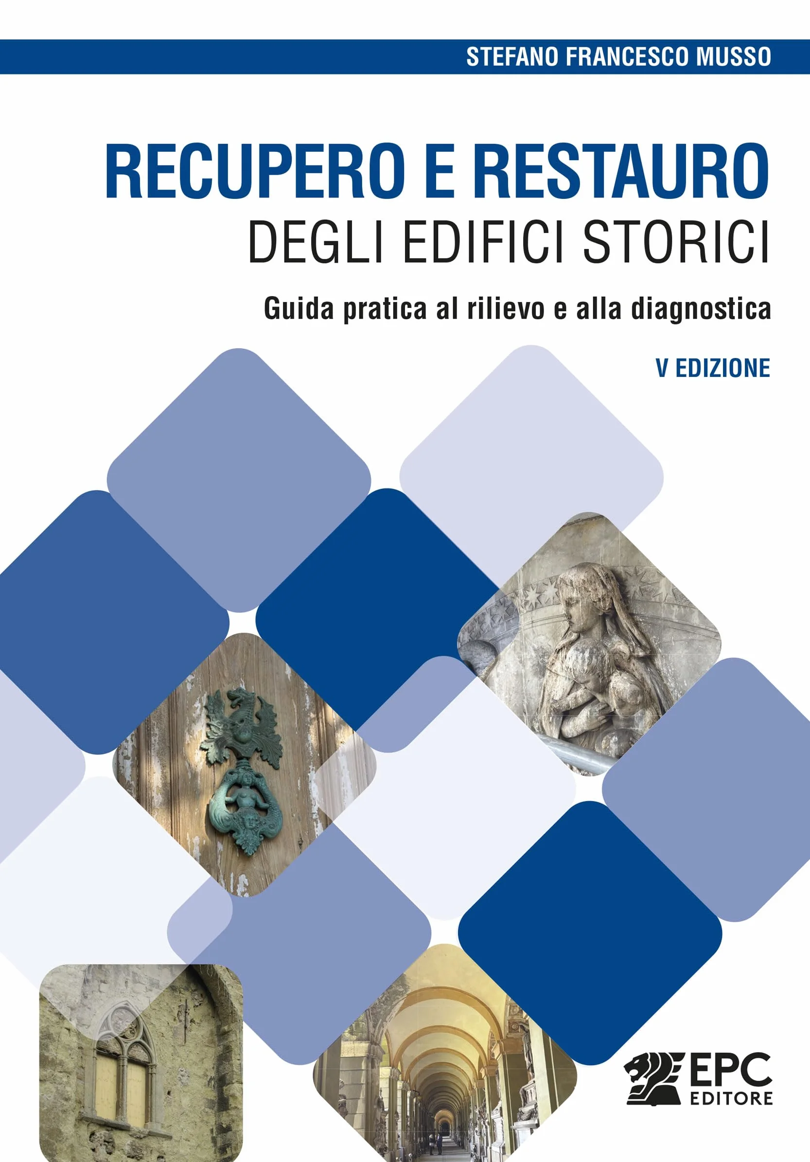 Recupero e restauro degli edifici storici. Guida pratica al rilievo e alla diagnostica. Nuova ediz.