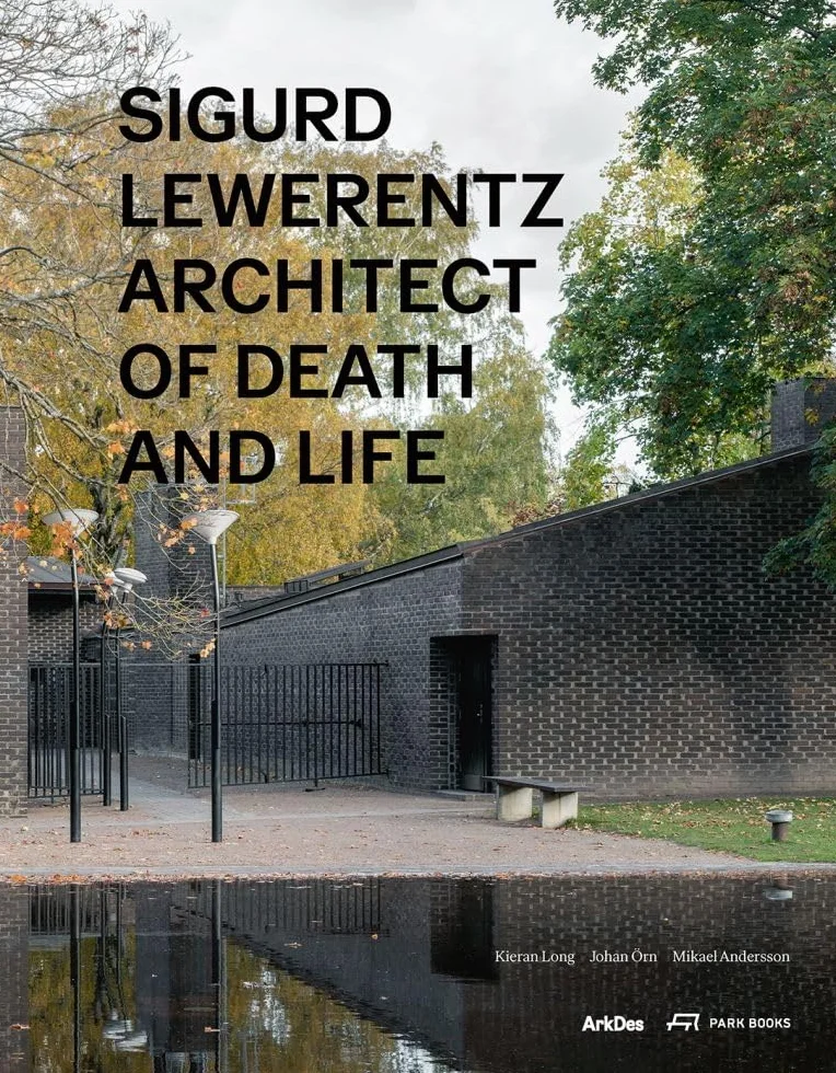 Sigurd Lewerentz: Architect of Death and Life
