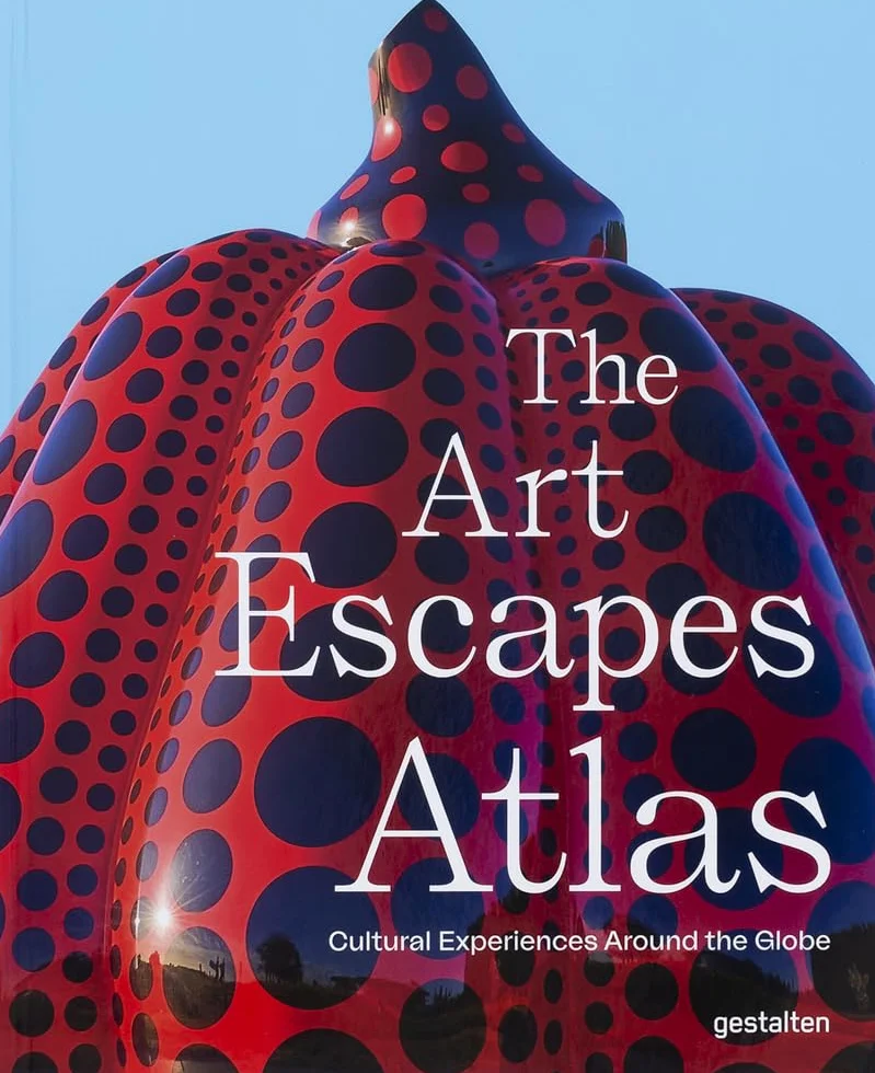 The Art Escapes Atlas: Cultural Experiences Around the Globe