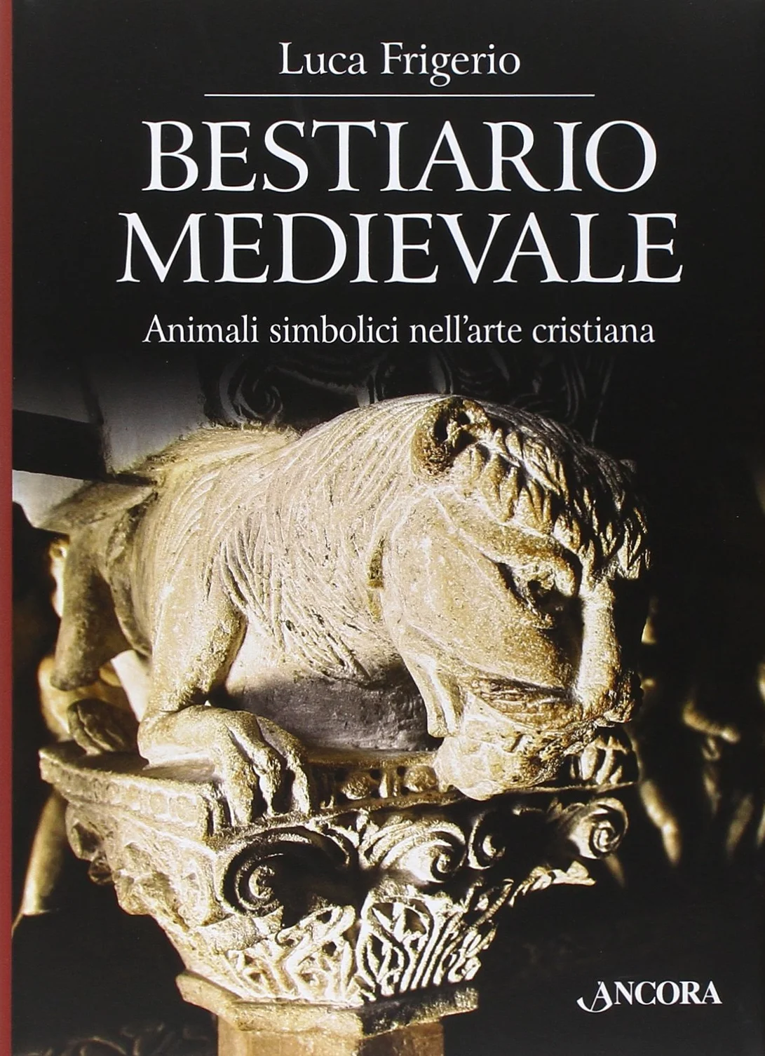 Bestiario medievale. Animali simbolici nell'arte cristiana. Ediz. illustrata