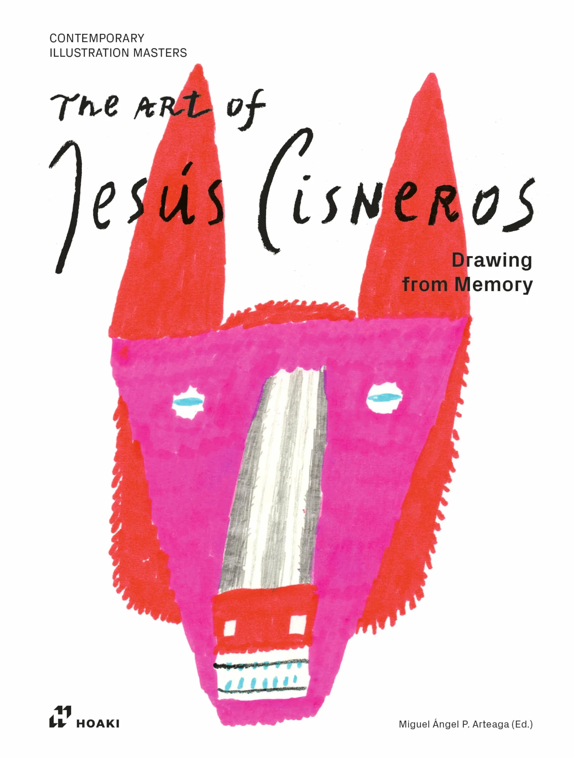 The art of Jesús Cisneros. Illustrating from memory: Drawing from Memory