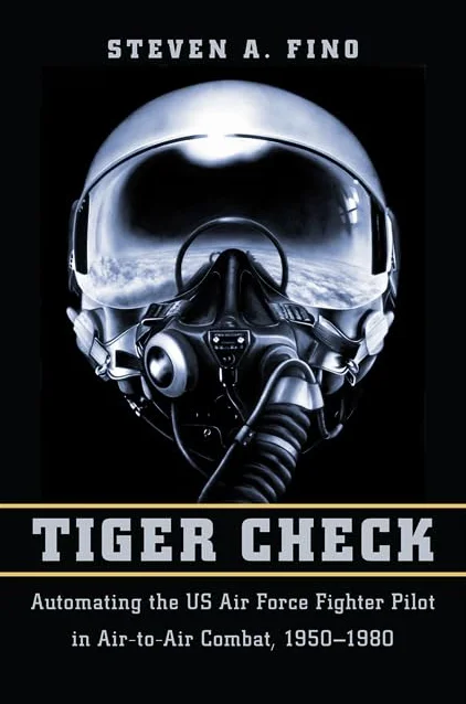 Tiger Check: Automating the US Air Force Fighter Pilot in Air-to-Air Combat, 1950-1980